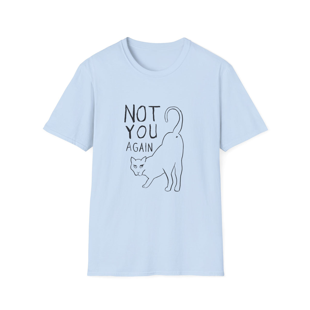 Not You Again T-Shirt
