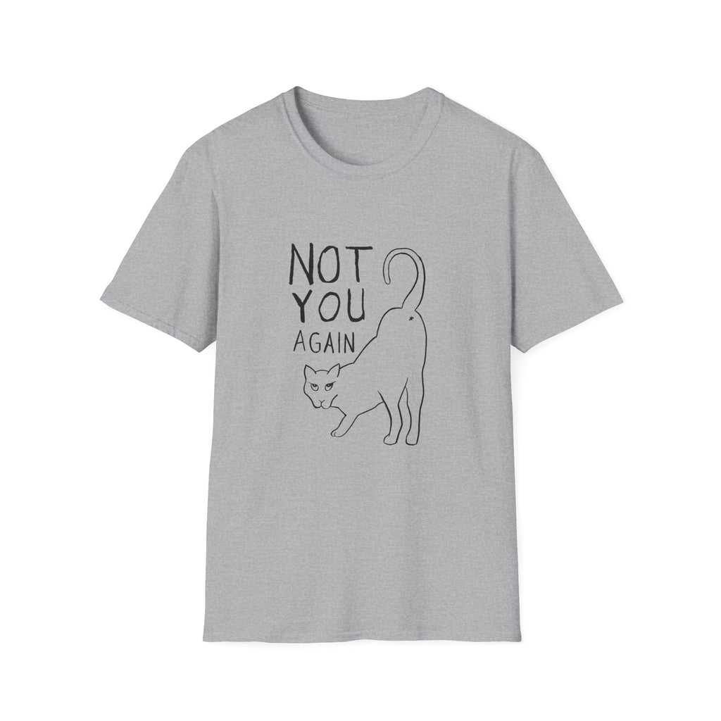 Not You Again T-Shirt