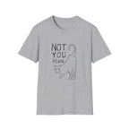 Not You Again T-Shirt