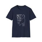 Not You Again II T-Shirt