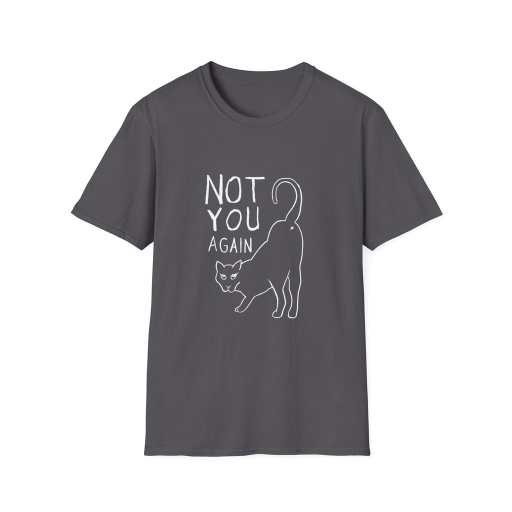Not You Again II T-Shirt