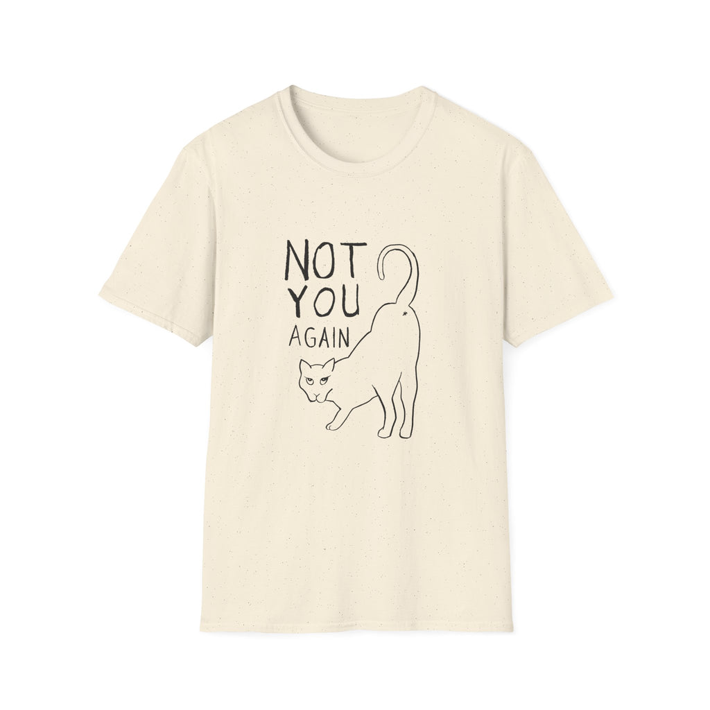 Not You Again T-Shirt