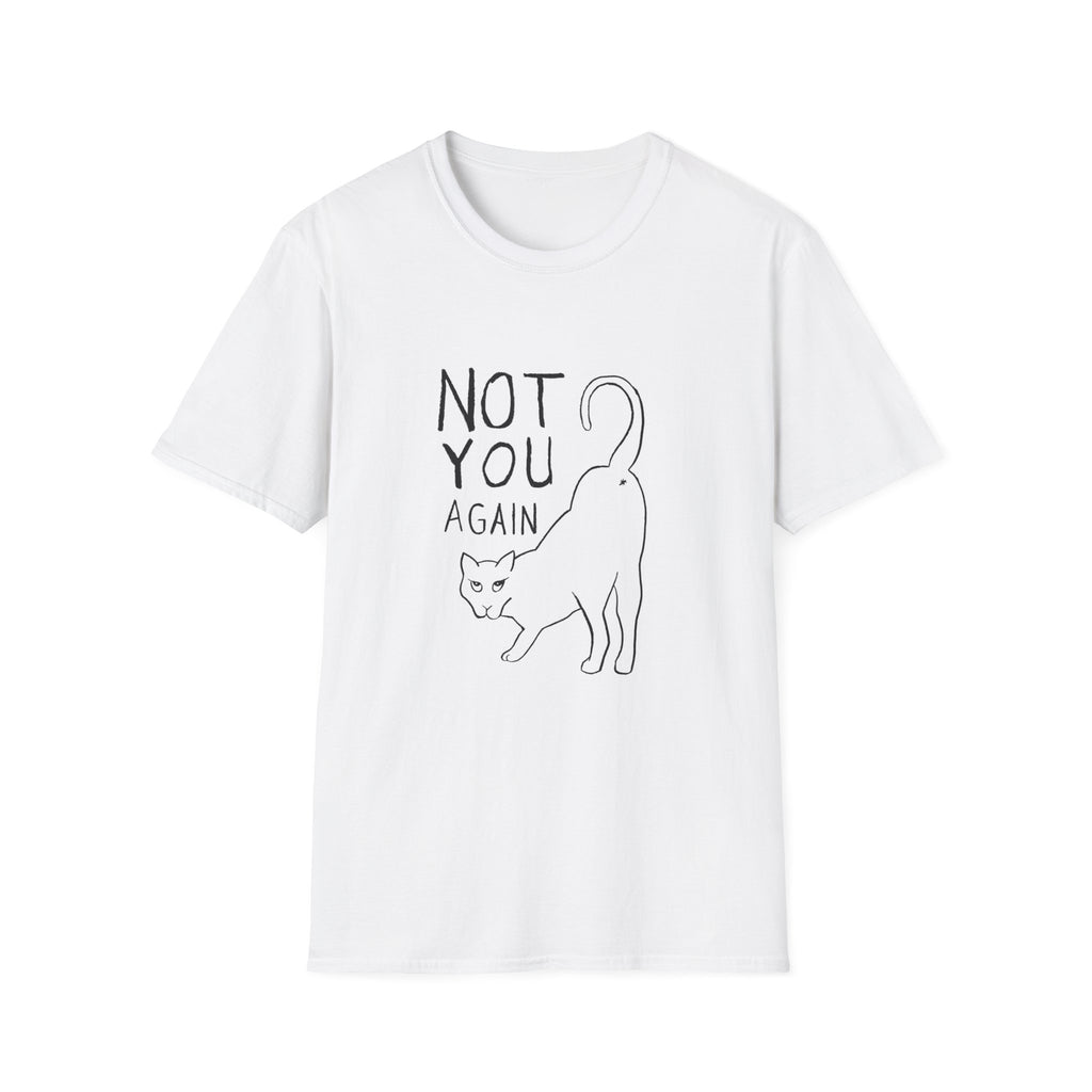 Not You Again T-Shirt