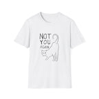 Not You Again T-Shirt