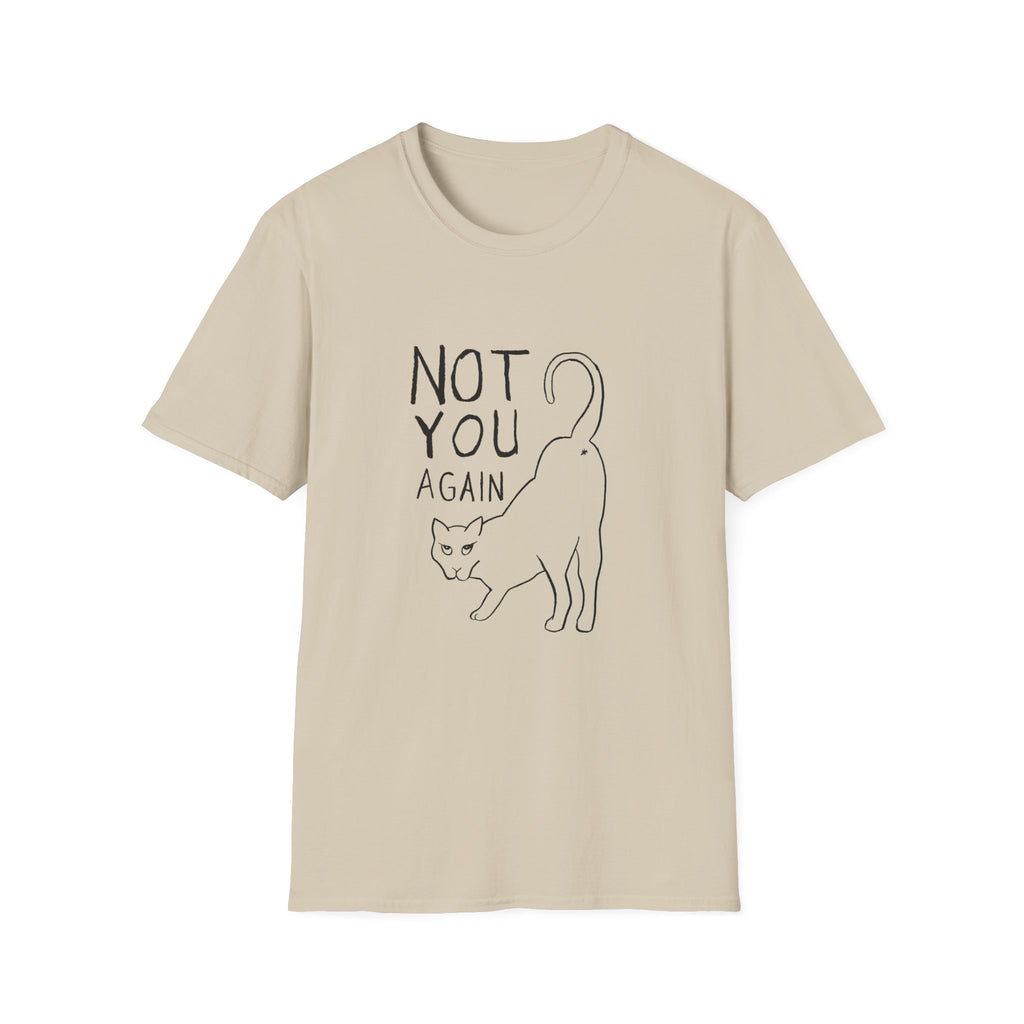 Not You Again T-Shirt