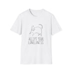 Accept Your Loneliness T-Shirt