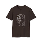 Not You Again II T-Shirt